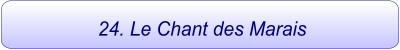 24. Le Chant des Marais