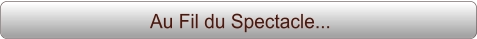 Au Fil du Spectacle...
