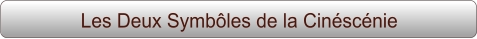 Les Deux Symbôles de la Cinéscénie