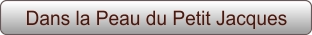 Dans la Peau du Petit Jacques