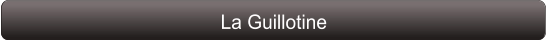 La Guillotine