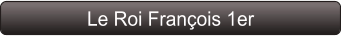 Le Roi François 1er