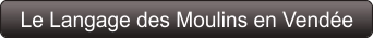 Le Langage des Moulins en Vendée