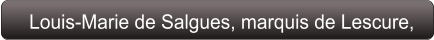 Louis-Marie de Salgues, marquis de Lescure,