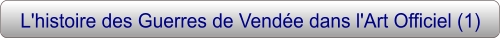 L'histoire des Guerres de Vendée dans l'Art Officiel (1)