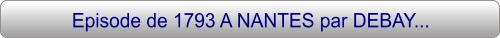 Episode de 1793 A NANTES par DEBAY...