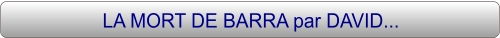 LA MORT DE BARRA par DAVID...