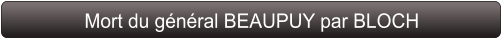 Mort du général BEAUPUY par BLOCH