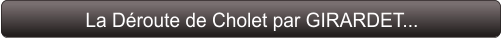 La Déroute de Cholet par GIRARDET...