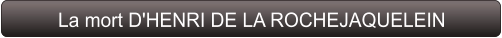 La mort D'HENRI DE LA ROCHEJAQUELEIN