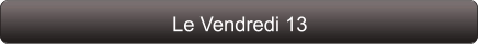 Le Vendredi 13