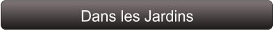 Dans les Jardins