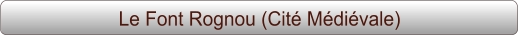Le Font Rognou (Cité Médiévale)