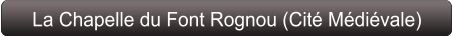 La Chapelle du Font Rognou (Cité Médiévale)