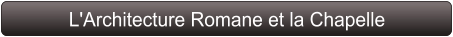 L'Architecture Romane et la Chapelle