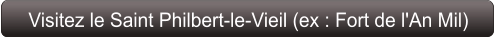 Visitez le Saint Philbert-le-Vieil (ex : Fort de l'An Mil)