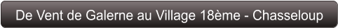 De Vent de Galerne au Village 18ème - Chasseloup
