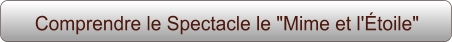 Comprendre le Spectacle le "Mime et l'Étoile"