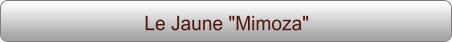 Le Jaune "Mimoza"