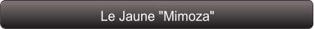 Le Jaune "Mimoza"