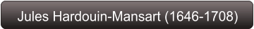 Jules Hardouin-Mansart (1646-1708)