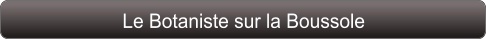 Le Botaniste sur la Boussole