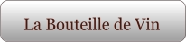 La Bouteille de Vin