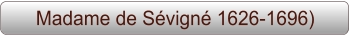 Madame de Sévigné 1626-1696)