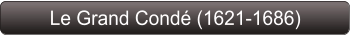 Le Grand Condé (1621-1686)