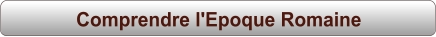 Comprendre l'Epoque Romaine