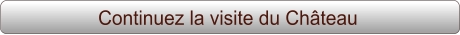 Continuez la visite du Château