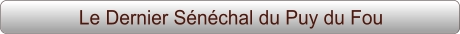 Le Dernier Sénéchal du Puy du Fou