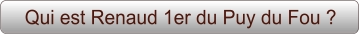 Qui est Renaud 1er du Puy du Fou ?