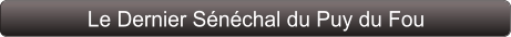 Le Dernier Sénéchal du Puy du Fou