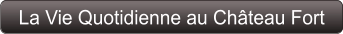 La Vie Quotidienne au Château Fort