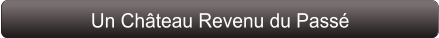 Un Château Revenu du Passé