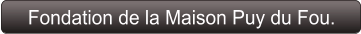 Fondation de la Maison Puy du Fou.