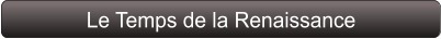 Le Temps de la Renaissance