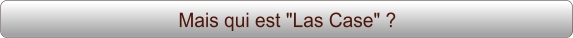 Mais qui est "Las Case" ?