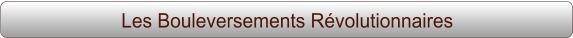 Les Bouleversements Révolutionnaires