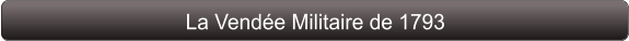 La Vendée Militaire de 1793