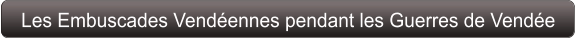 Les Embuscades Vendéennes pendant les Guerres de Vendée