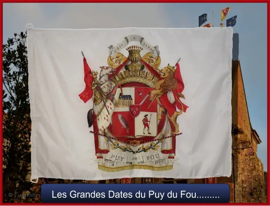Les Grandes Dates du Puy du Fou......... Les Grandes Dates du Puy du Fou.........