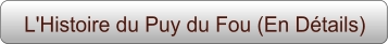 L'Histoire du Puy du Fou (En Détails)