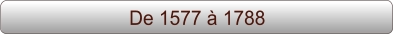 De 1577 à 1788