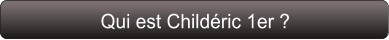 Qui est Childéric 1er ?