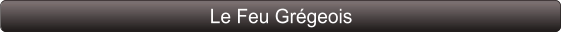 Le Feu Grégeois