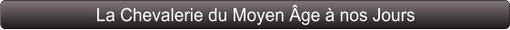 La Chevalerie du Moyen Âge à nos Jours