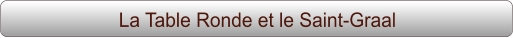 La Table Ronde et le Saint-Graal