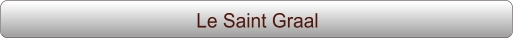 Le Saint Graal